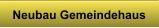 Neubau Gemeindehaus